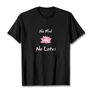 Buddha Gift No Mud No Lotus Cotton Tee T-shirt