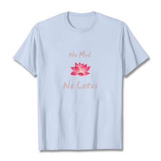 Buddha Gift No Mud No Lotus Cotton Tee T-shirt